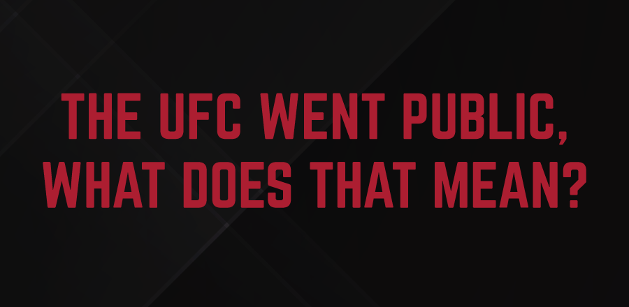 The UFC went public, what does that mean?