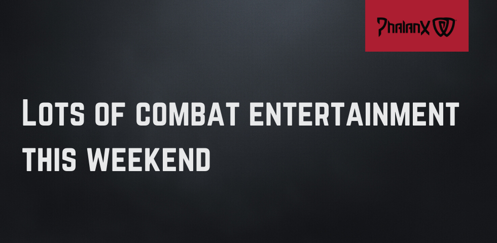 Lots of combat entertainment this weekend